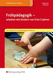 Frühpädagogik - arbeiten mit Kindern von 0 bis 3 Jahren: Ein Lehrbuch für sozialpädagogische Berufe: Schülerband