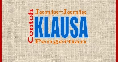 Pengertian, Jenis-jenis, Contoh Klausa - INIRUMAHPINTAR.com