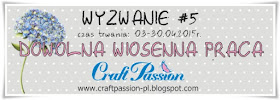 http://craftpassion-pl.blogspot.com/2015/04/wyzwanie-5-dowolna-wiosenna-praca.html