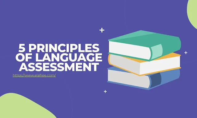 5 Principles of Language Assessment