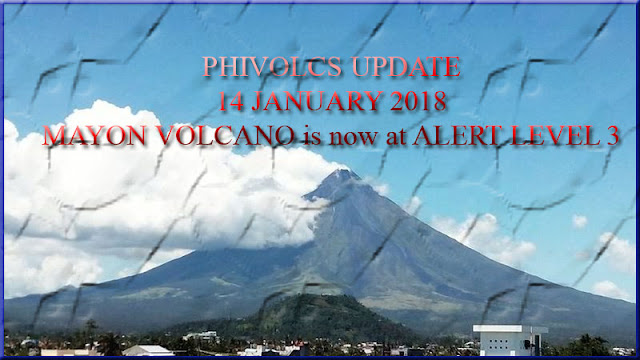 PHIVOLCS UPDATE: Alert Level 3 - Mayon Volcano as of 8:00 PM today, 14 January 2018.