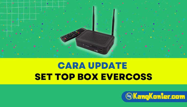 Cara Upgrade Set Top Box Evercoss Max
