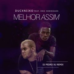 (Afro Pop) Melhor Assim (feat. Eric Rodrigues) [DJ Pedro Xu Remix] (2018)