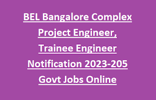 BEL Bangalore Complex Project Engineer, Trainee Engineer Notification 2023-205 Govt Jobs Online Recruitment