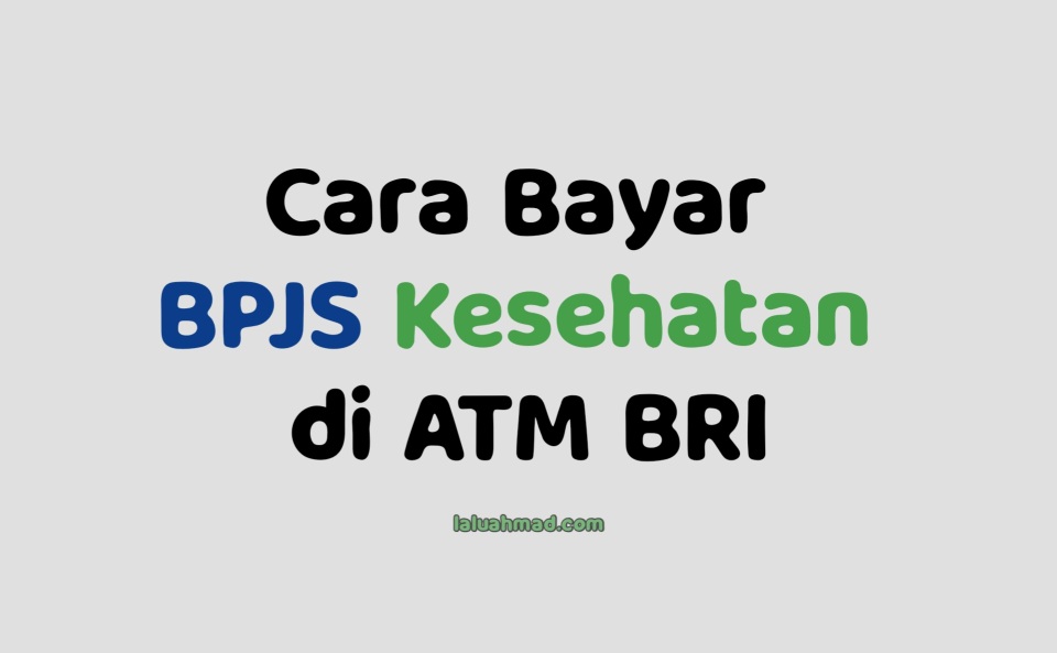 Cara Bayar BPJS Kesehatan di ATM BRI Terbaru 2021/2022