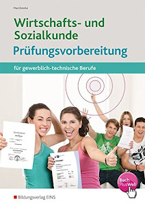 Wirtschafts- und Sozialkunde: Prüfungsvorbereitung für gewerblich-technische Berufe