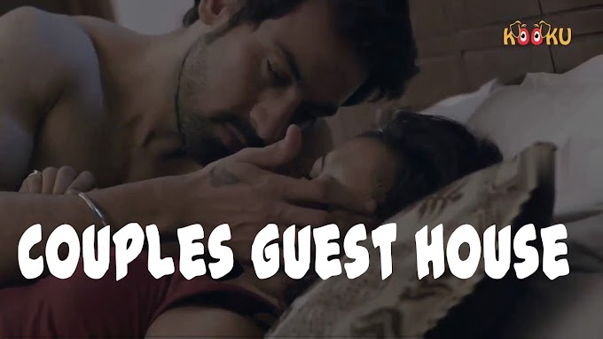 Couples Guest House (2020) | Short Flim | Hindi HD | Web Series | Kooku