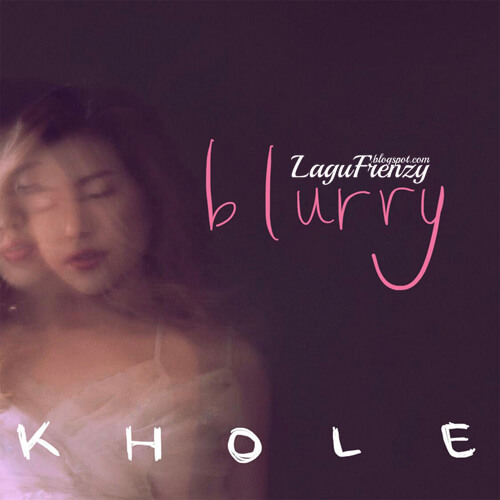 Download Lagu Khole - Blurry