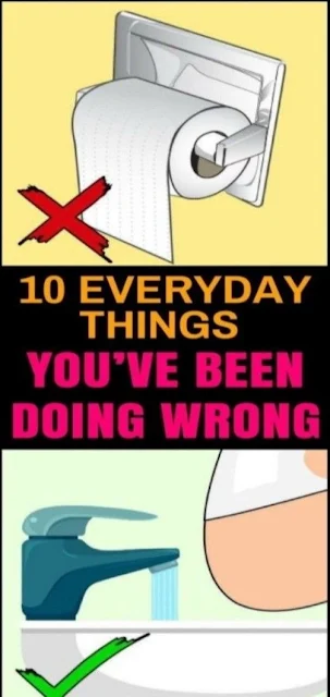 Here Are 10 Everyday Things You’ve Been Doing Wrong All Your Life & How To Do Them Right!!!