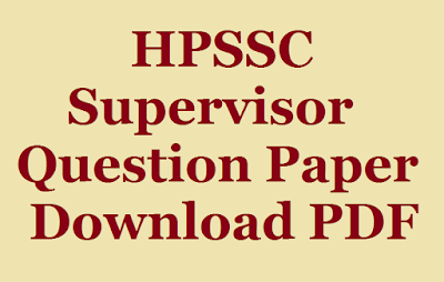 HPSSC Supervisor Question Paper, HPSSSB Supervisor Question Paper, HPSSC Aanganwadi Supervisor Question paper, HPSSC Hamirpur Supervisor Question Paper, HPSSC Supervisor Question Paper PDF, HP Supervisor Question Paper in PDF form