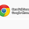 Cara Full Screen Google Chrome Dengan Mudah