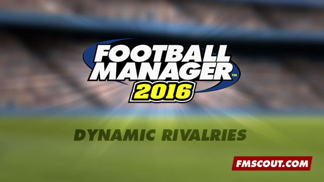 fm16 feature: dynamic rivalries