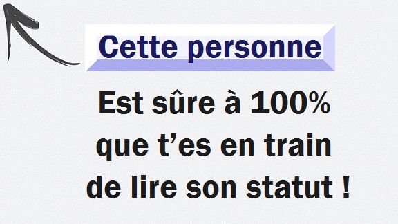 Je suis sÃ»r Ã  100% que tu es en train de lire mon statut!