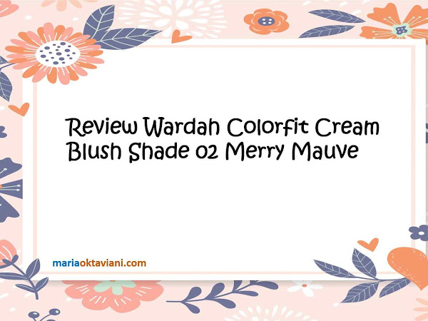 Review Wardah Colorfit Cream Blush Shade 02 Merry Mauve