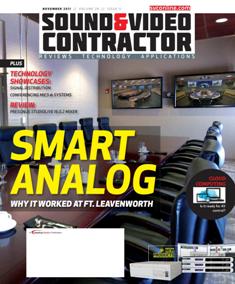 Sound & Video Contractor - November 2011 | ISSN 0741-1715 | TRUE PDF | Mensile | Professionisti | Audio | Home Entertainment | Sicurezza | Tecnologia
Sound & Video Contractor has provided solutions to real-life systems contracting and installation challenges. It is the only magazine in the sound and video contract industry that provides in-depth applications and business-related information covering the spectrum of the contracting industry: commercial sound, security, home theater, automation, control systems and video presentation.