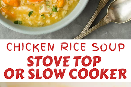 CHICKEN RICE SOUP – STOVE TOP OR SLOW COOKER