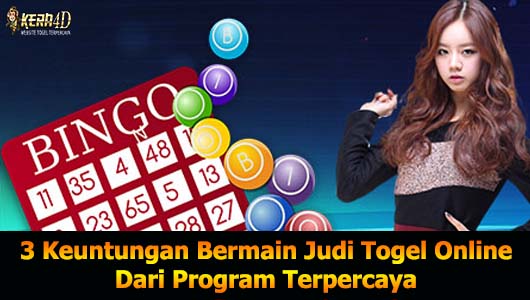 3 Keuntungan Bermain Judi Togel Online Dari Program Terpercaya