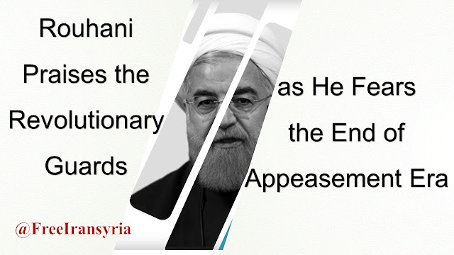 Rouhani Praises the Revolutionary Guards, as He Fears the End of Appeasement Era