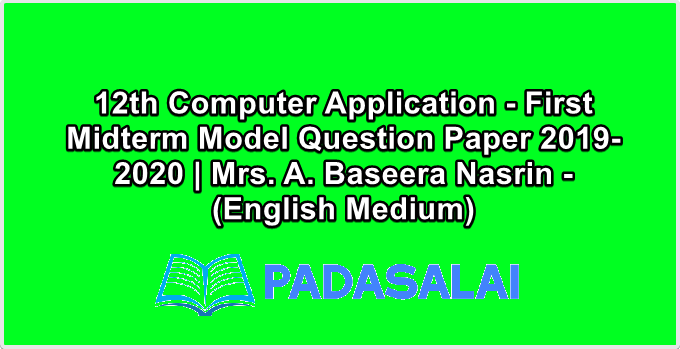 12th Computer Application - First Midterm Model Question Paper 2019-2020 | Mrs. A. Baseera Nasrin - (English Medium)