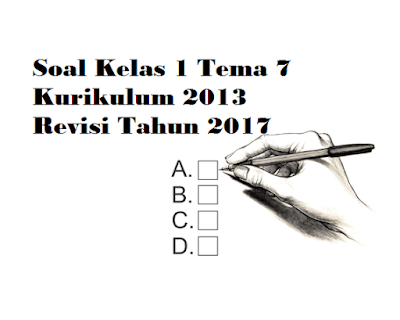 Download Soal Kelas 1 Tema 7 Kurikulum 2013 Revisi 2017