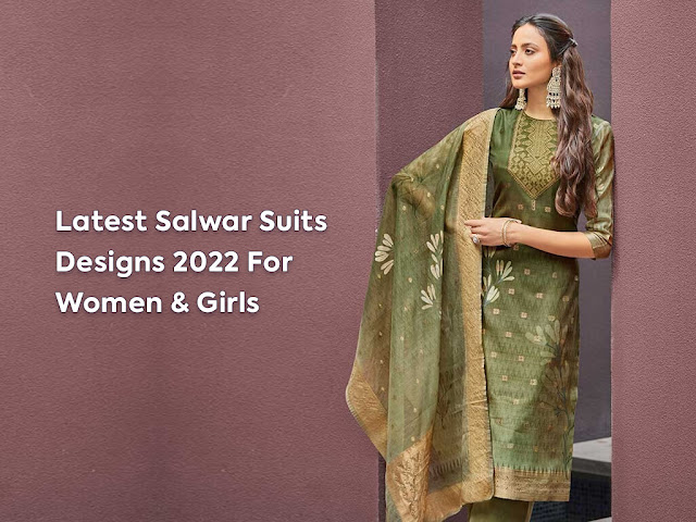 Latest Salwar Suits Designs 2022 For Women & Girls