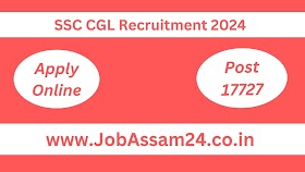 SSC CGL RECRUITMENT 2024 || SSC CGL Approx. 17727 POSTS NOTIFICATION 2024