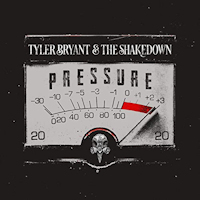 Tyler Bryant and the Shakedown: Pressure