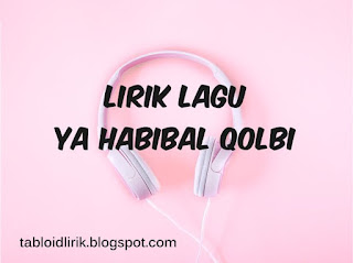 Lirik lagu Ya Habibal Qalbi dari Nissa Sabyan Gambus