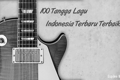 100 Tangga Lagu Indonesia Terbaru Terbaik Maret 2017