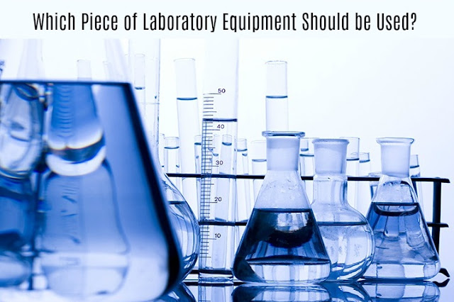 Which Piece of Laboratory Equipment Should be Used?