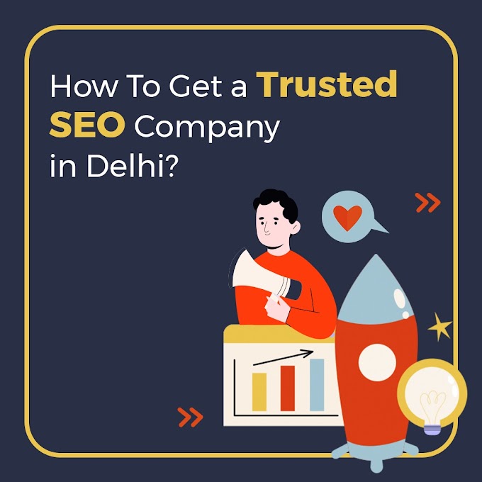 How to Get a Trusted SEO Company in Delhi?