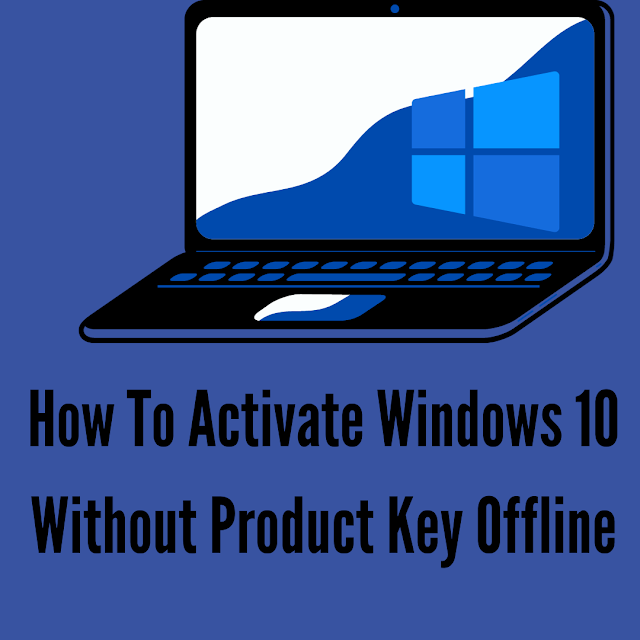 How To Activate Windows 10 Without Product Key Offline