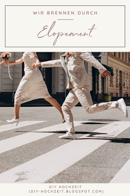 DIY Hochzeit Blog: Elopement - Wir brennen durch