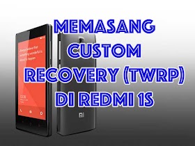 Memasang Custom Recovery (TWRP) di Redmi 1S