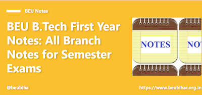 BEU B.Tech First Year Notes: All Branch Notes for Semester Exams