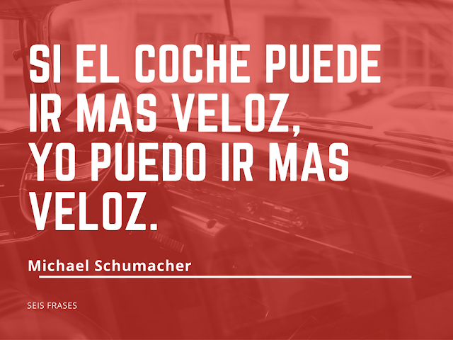 seis frases de michael schumacher Podemos ir al límite y al mismo tiempo disfrutarlo