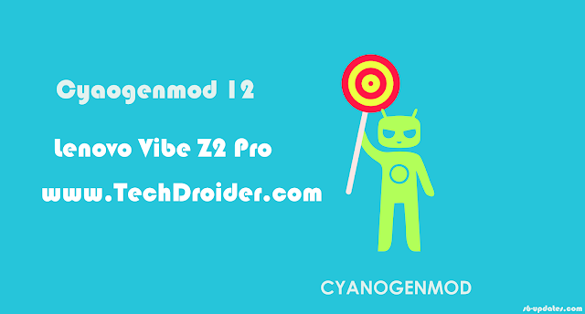 Cyanogenmod 12 for Lenovo Vibe Z2 Pro