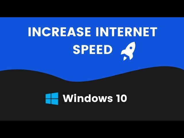 Increase Your Internet Speed on Windows 10 (Best Settings)