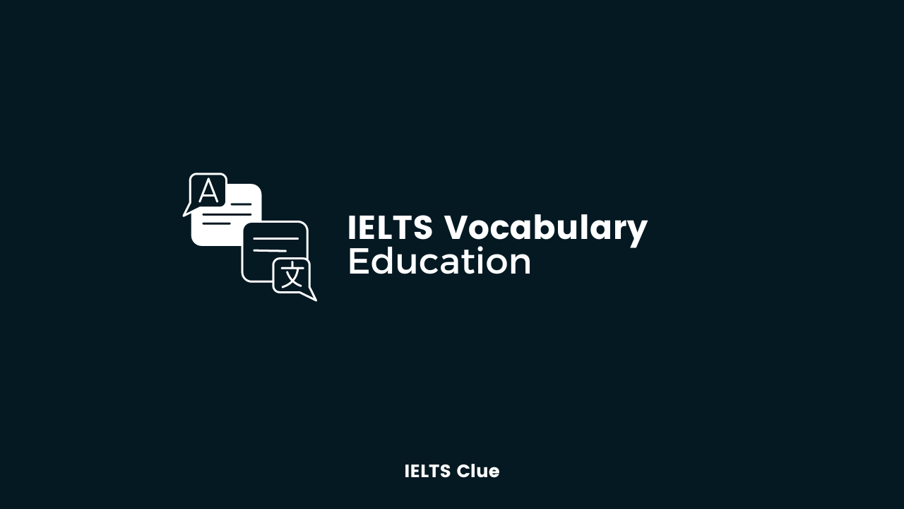 IELTS Education Vocabulary for Writing and Speaking Updated 2022