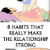 8 HABITS THAT REALLY MAKE THE RELATIONSHIP STRONG....  