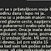 Juče sam se ranije vratila sa posla i čim sam ušla u stan čula sam uzdahe i škripu krevata iz spavaće sobe…