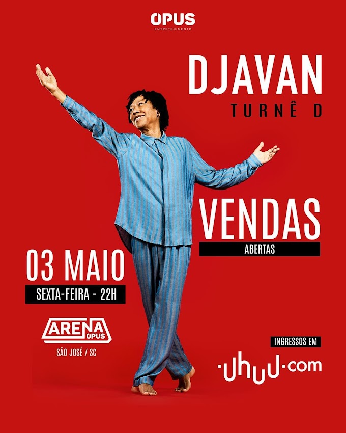 03/05/2024 Show do Djavan em Florianópolis [Arena Opus]