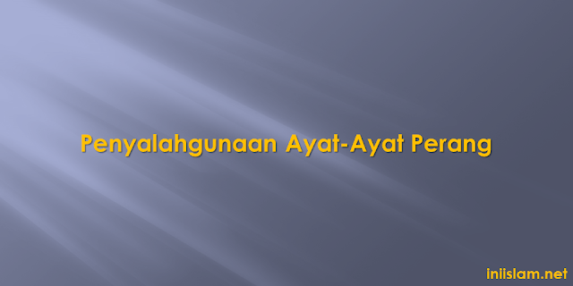 penyalahgunaan-ayat-ayat-perang