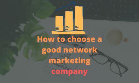 कैसे करे एक अच्छी नेटवर्क मार्केटिंग कंपनी का चुनाव  इन हिंदी How to choose a good network marketing company in Hindi