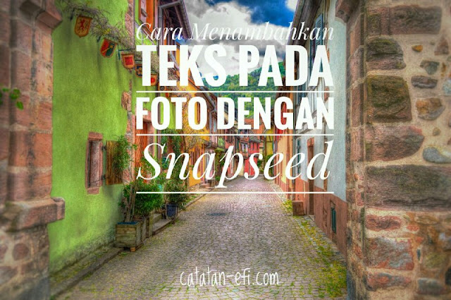 Cara Menambahkan Teks Pada Foto dengan Snapseed 