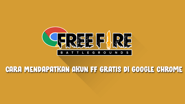 cara mendapatkan akun ff gratis di google chrome 2022