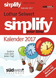Simplify your Time 2017 Textabreißkalender: Endlich mehr Zeit: Jeden Tag!