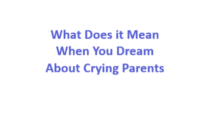 Dream About Crying Parents