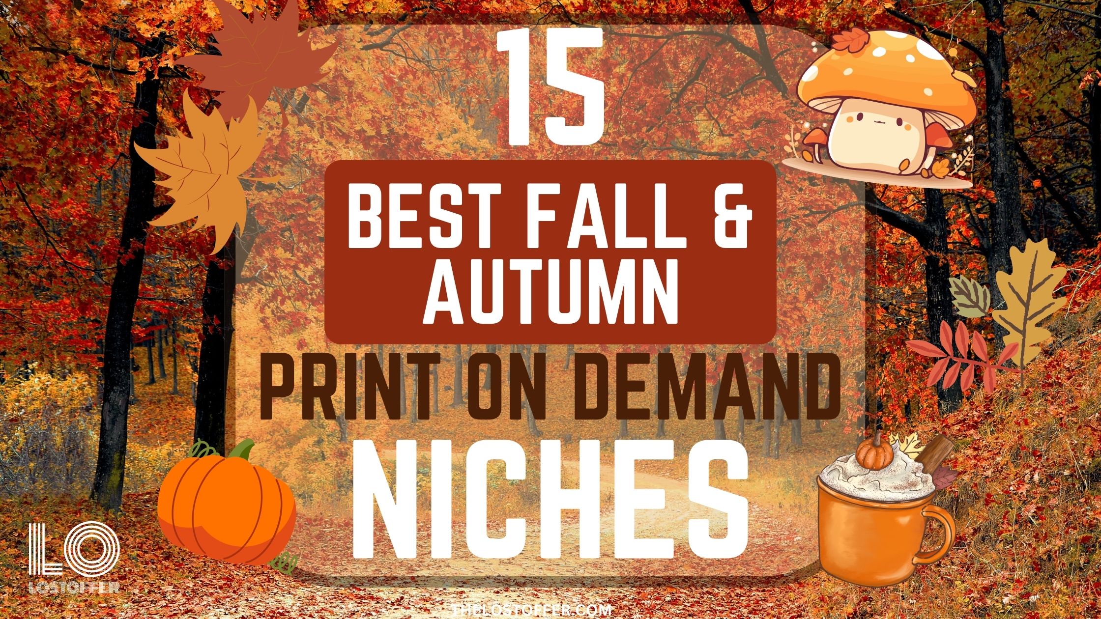 15 BEST FALL & AUTUMN NICHES FOR PRINT ON DEMAND - THELOSTOFFER