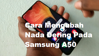 Cara Mengubah Nada Dering pada Ponsel Samsung A50